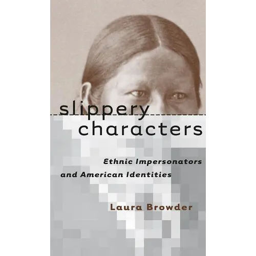 Slippery Characters: Ethnic Impersonators and American Identities - Paperback