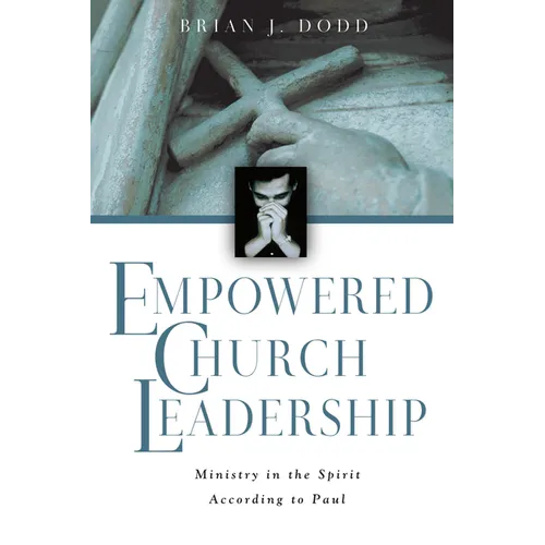 Empowered Church Leadership: Ministry in the Spirit According to Paul - Paperback