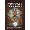 Crystal Shamanism: Sacred Earth Medicine Healings - Paperback