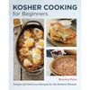 Kosher Cooking for Beginners: Simple and Delicious Recipes for the Modern Kitchen - Paperback