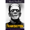 Frankenstein (The Uncensored 1818 Edition): A Gothic Classic - considered to be one of the earliest examples of Science Fiction - Paperback