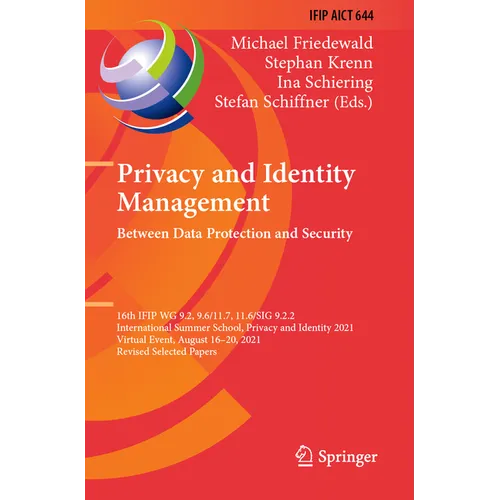 Privacy and Identity Management. Between Data Protection and Security: 16th Ifip Wg 9.2, 9.6/11.7, 11.6/Sig 9.2.2 International Summer School, Privacy - Paperback