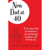 New Dad at 40: A very short book of essentials to get you through pregnancy and the first year - Paperback