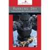 Running Dry: Essays on Energy, Water, and Environmental Crisis - Paperback