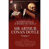 The Collected Supernatural and Weird Fiction of Sir Arthur Conan Doyle: 3-Including the Novel 'The Mystery of Cloomber, ' Two Novelettes and Thirteen - Paperback