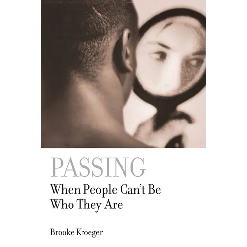 Passing: When People Can't Be Who They Are - Paperback