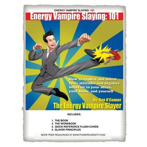 Energy Vampire Slaying: 101: How to combat negativity and toxic attitudes in your office, in your home, and in yourself - Paperback