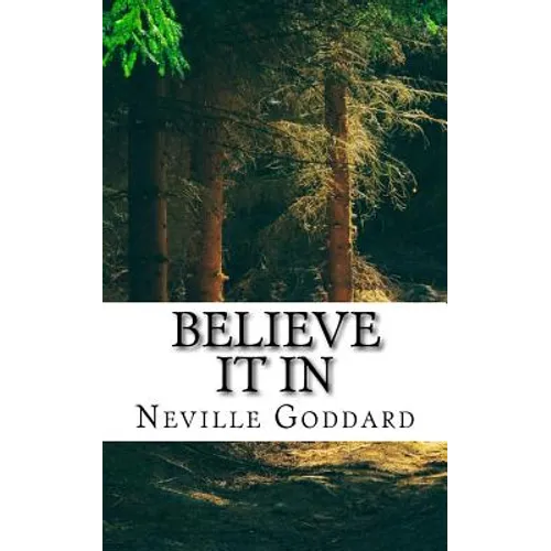 Neville Goddard - Believe it In - Paperback