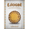 Ẹ̀JÌOGBÈ - La primera energía y vibración de Olódùmarè - Paperback