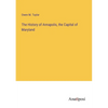 The History of Annapolis, the Capital of Maryland - Paperback