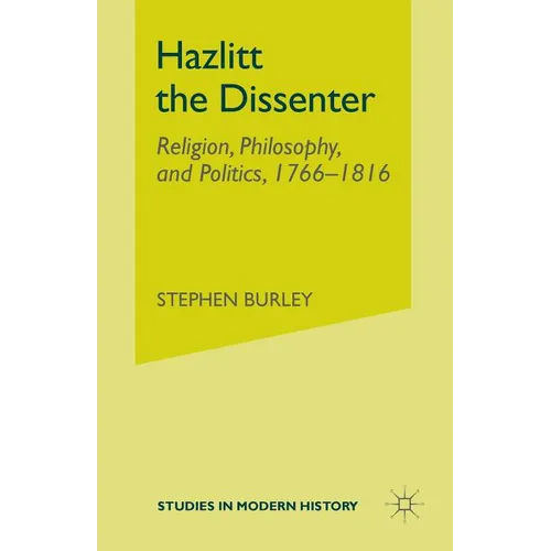 Hazlitt the Dissenter: Religion, Philosophy, and Politics, 1766-1816 - Paperback