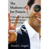 The Madness of Joe Francis: "I thought we were all just having fun. I was wrong." - Paperback