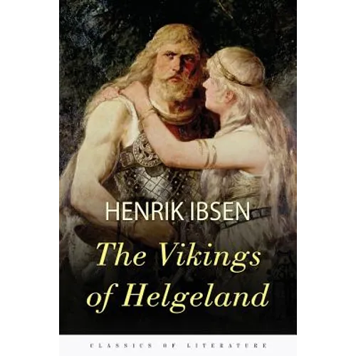 The Vikings of Helgeland: A Play in Four Acts - Paperback