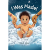 I Was Made - Hardcover