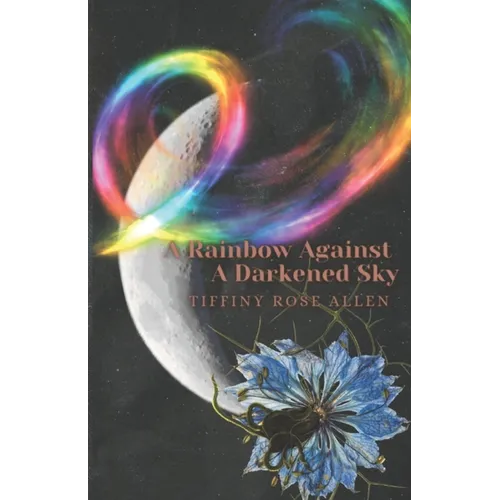 A Rainbow Against A Darkened Sky - Paperback