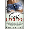 Carb Cycling - Chris Smith: Ultimate Carb Cycling Guide! Quickly Lose Fat, Preserve Muscle Mass, And Build Self Confidence With Sustainable Fat Lo - Paperback