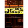 The Incumbent Coroner: A Coastal California Mystery of Murder and Deception - Paperback