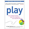 Play: How It Shapes the Brain, Opens the Imagination, and Invigorates the Soul - Paperback