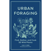 Urban Foraging: Find, Gather, and Cook 50 Wild Plants - Hardcover