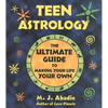 Teen Astrology: The Ultimate Guide to Making Your Life Your Own - Paperback