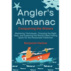Angler's Almanac: Mastering Techniques, Choosing the Right Gear, and Exploring the World's Best Fishing Spots for the Passionate Fisherman - Paperback