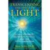 Transcending the Speed of Light: Consciousness, Quantum Physics, and the Fifth Dimension - Paperback