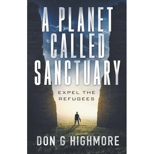 A Planet Called Sanctuary: Expel The Refugees - Paperback