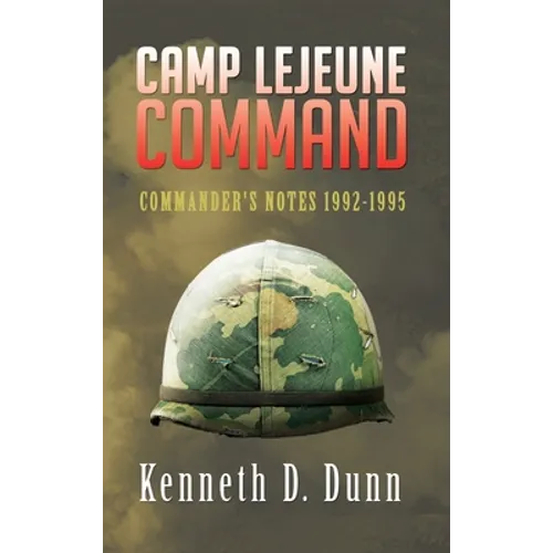 Camp Lejeune Command: Commander's Notes 1992-1995 - Hardcover