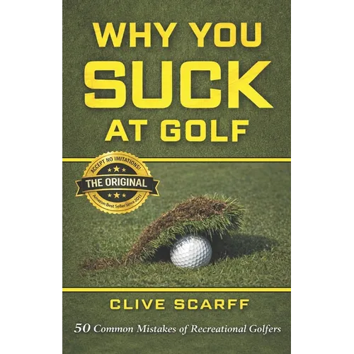 Why You Suck at Golf: 50 Most Common Mistakes by Recreational Golfers - Paperback