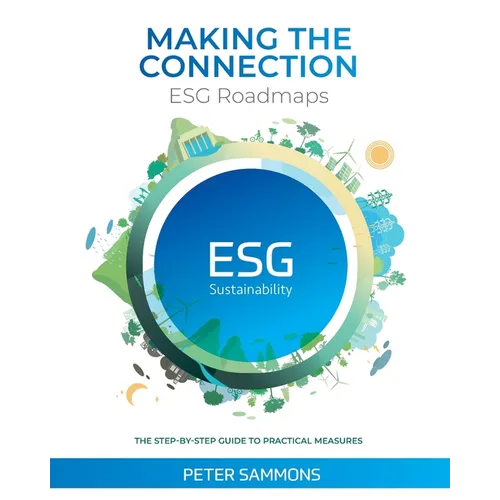 Making the Connection - ESG Roadmaps: The Step-By-Step Guide to Practical Measures - Paperback