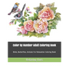 Color By Number Adult Coloring Book: Birds, Butterflies, Animals For Relaxation Coloring Book - Paperback