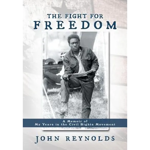 The Fight for Freedom: A Memoir of My Years in the Civil Rights Movement - Hardcover
