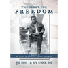 The Fight for Freedom: A Memoir of My Years in the Civil Rights Movement - Hardcover