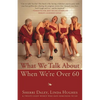 What We Talk about When We're Over 60 - Paperback