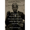 I Cannot Write My Life: Islam, Arabic, and Slavery in Omar Ibn Said's America - Paperback