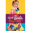Dressing Barbie: A Celebration of the Clothes That Made America's Favorite Doll and the Incredible Woman Behind Them - Paperback