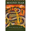 Beyond Fear: A Toltec Guide to Freedom and Joy: The Teachings of Don Miguel Ruiz - Paperback