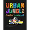 Urban Jungle Sneakers Coloring Book: Street Style Sneakers Shoes Coloring Book For Adults And Teens - Paperback