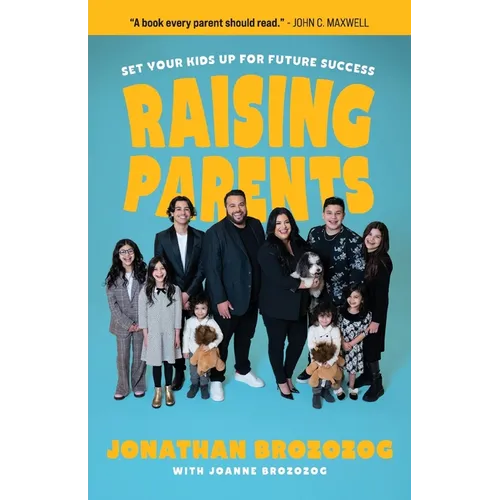 Raising Parents: Set Your Kids Up for Future Success - Paperback