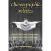 Choreographic Politics: State Folk Dance Companies, Representation and Power - Paperback