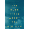 The Truest Thing about You: Identity, Desire, and Why It All Matters - Paperback
