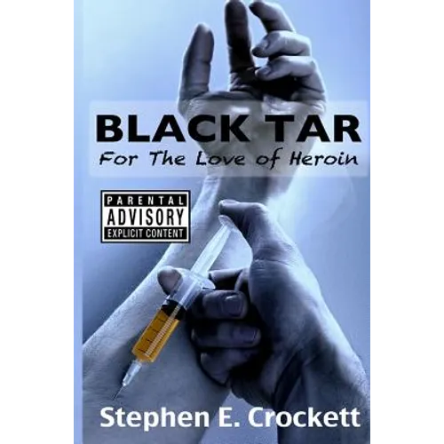 Black Tar: For The Love of Heroin - Paperback