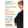 Nutrition for a Healthy Pregnancy, Revised Edition: The Complete Guide to Eating Before, During, and After Your Pregnancy - Paperback