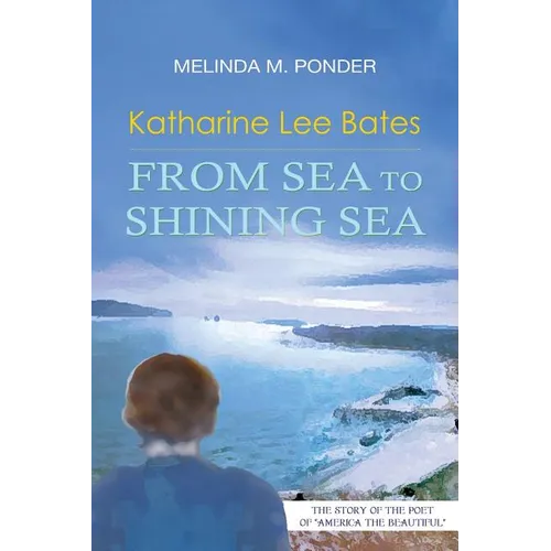 Katharine Lee Bates: From Sea to Shining Sea - Paperback