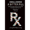 Swallowing A Bitter Pill: How Prescription and Over-The-Counter Drug Abuse is Ruining Lives - My Story - Paperback