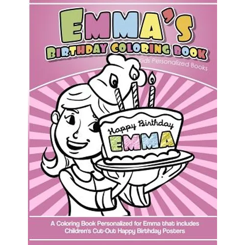 Emma's Birthday Coloring Book Kids Personalized Books: A Coloring Book Personalized for Emma - Paperback