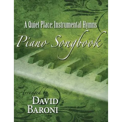 A Quiet Place: Instrumental Hymns Piano Songbook - Paperback