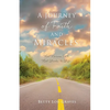 A Journey of Faith and Miracles: That Narrow Path That Leads to Life - Paperback