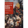 The Intellectual Origins of the Belgian Revolution: Political Thought and Disunity in the Kingdom of the Netherlands, 1815-1830 - Hardcover