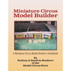 Miniature Circus Model Builder: A Miniature Circus Model Builder's Handbook - Paperback